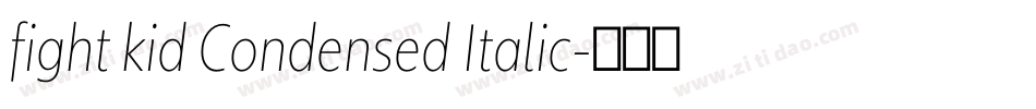 fight kid Condensed Italic字体转换